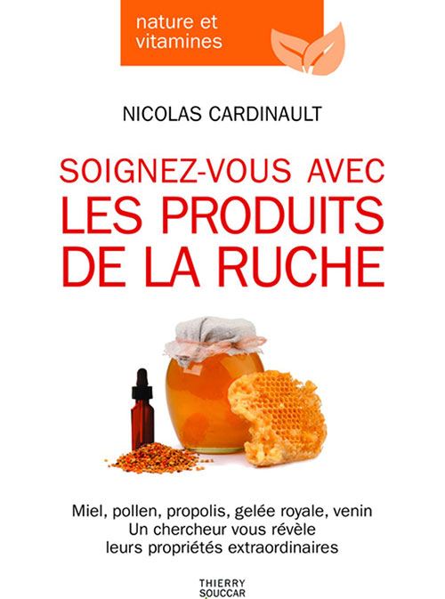 Soignez vous avec les produits de la ruche - Nicolas Cardinault