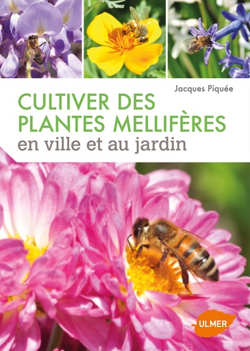 [L - 0015] Cultiver des plantes mellifères, Jacques Piquée